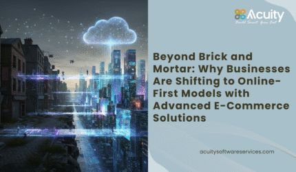 Why Businesses Are Shifting to Online-First Models with Advanced E-Commerce Solutions